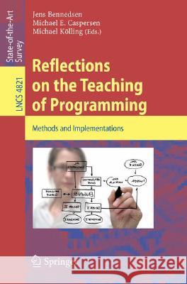 Reflections on the Teaching of Programming: Methods and Implementations Bennedsen, Jens 9783540779339 Springer