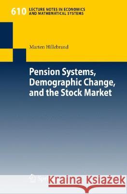 Pension Systems, Demographic Change, and the Stock Market Marten Hillebrand 9783540779711 Springer-Verlag Berlin and Heidelberg GmbH & 