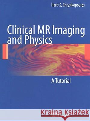 Clinical MR Imaging and Physics: A Tutorial Chrysikopoulos, Haris S. 9783540779995 Not Avail