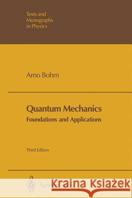 Quantum Mechanics: Foundations and Applications Arno B Arno Bohm 9783540781172