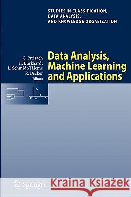 Data Analysis, Machine Learning and Applications: Proceedings of the 31st Annual Conference of the Gesellschaft Für Klassifikation E.V., Albert-Ludwig Preisach, Christine 9783540782391 Springer