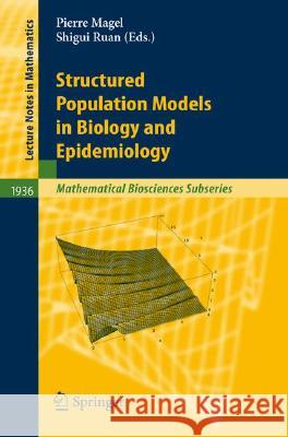 Structured Population Models in Biology and Epidemiology P. Auger M. Ballyk R. Brav 9783540782728 Springer