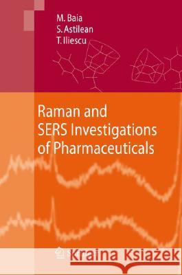 Raman and SERS Investigations of Pharmaceuticals Monica Baia Simion Astilean 9783540782827
