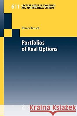 Portfolios of Real Options Rainer Brosch 9783540782988 Springer