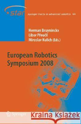 European Robotics Symposium 2008 Herman Bruyninckx, Libor Preucil, Miroslav Kulich 9783540783152