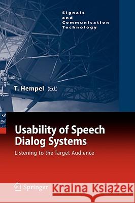 Usability of Speech Dialog Systems: Listening to the Target Audience Hempel, Thomas 9783540783428