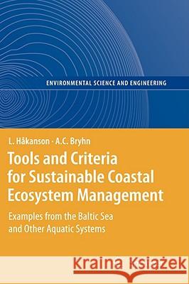 Tools and Criteria for Sustainable Coastal Ecosystem Management: Examples from the Baltic Sea and Other Aquatic Systems Håkanson, Lars 9783540783619 SPRINGER-VERLAG BERLIN AND HEIDELBERG GMBH & 