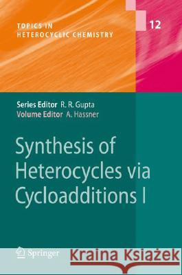 Synthesis of Heterocycles via Cycloadditions I Alfred Hassner 9783540783688 Springer-Verlag Berlin and Heidelberg GmbH & 