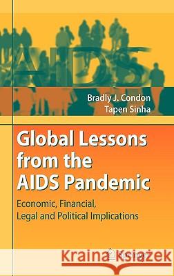 Global Lessons from the AIDS Pandemic: Economic, Financial, Legal and Political Implications Condon, Bradly J. 9783540783916 SPRINGER-VERLAG BERLIN AND HEIDELBERG GMBH & 