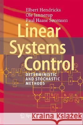 Linear Systems Control: Deterministic and Stochastic Methods Hendricks, Elbert 9783540784852