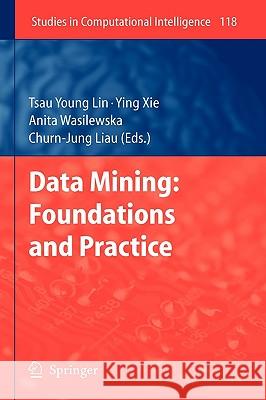 Data Mining: Foundations and Practice Tsau Young Lin, Ying Xie, Anita Wasilewska, Churn-Jung Liau 9783540784876 Springer-Verlag Berlin and Heidelberg GmbH & 