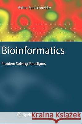 Bioinformatics: Problem Solving Paradigms Sperschneider, Volker 9783540785057 SPRINGER-VERLAG BERLIN AND HEIDELBERG GMBH & 