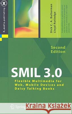 SMIL 3.0: Flexible Multimedia for Web, Mobile Devices and Daisy Talking Books Dick C.A. Bulterman, Lloyd W. Rutledge 9783540785460 Springer-Verlag Berlin and Heidelberg GmbH & 
