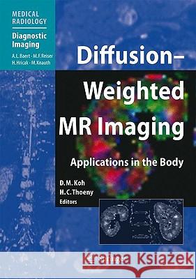 Diffusion-Weighted MR Imaging: Applications in the Body Koh, Dow-Mu 9783540785750 Springer