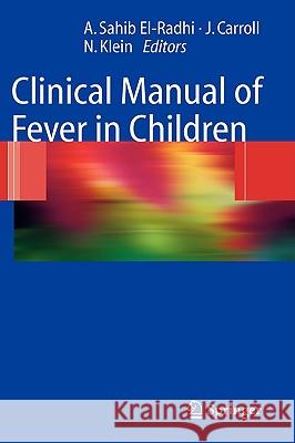 Clinical Manual of Fever in Children Nigel Klein A. Sahib El-Radhi James Caroll 9783540785972 Springer