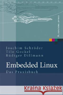 Embedded Linux: Das Praxisbuch Schröder, Joachim 9783540786191