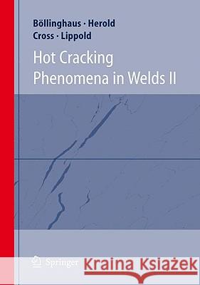 Hot Cracking Phenomena in Welds II  9783540786276 SPRINGER-VERLAG BERLIN AND HEIDELBERG GMBH & 