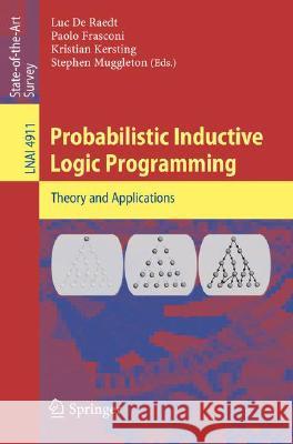 Probabilistic Inductive Logic Programming Luc De Raedt, Paolo Frasconi, Kristian Kersting, Stephen H. Muggleton 9783540786511