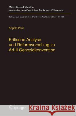 Kritische Analyse Und Reformvorschlag Zu Art. II Genozidkonvention Paul, Angela 9783540786603 Springer