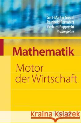 Mathematik - Motor der Wirtschaft: Initiative der Wirtschaft Zum Jahr der Mathematik Greuel, Gert-Martin 9783540786672