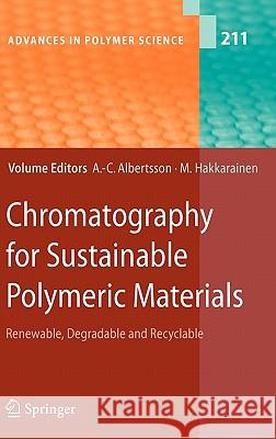 Chromatography for Sustainable Polymeric Materials: Renewable, Degradable and Recyclable Albertsson, Ann-Christine 9783540787624