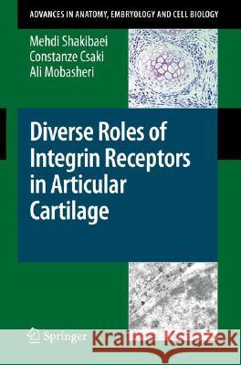 Diverse Roles of Integrin Receptors in Articular Cartilage Mehdi Shakibaei Constanze Csaki 9783540787709 SPRINGER-VERLAG BERLIN AND HEIDELBERG GMBH & 