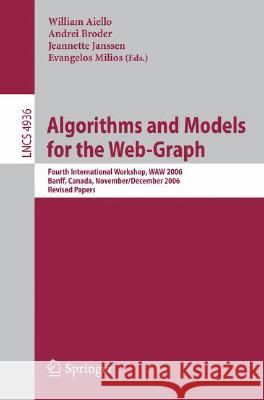Algorithms and Models for the Web-Graph: Fourth International Workshop, Waw 2006, Banff, Canada, November 30 - December 1, 2006, Revised Papers Aiello, William 9783540788072 SPRINGER-VERLAG BERLIN AND HEIDELBERG GMBH & 