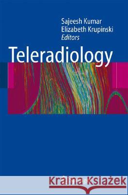 Teleradiology Sajeesh Kumar Elizabeth Krupinski 9783540788706