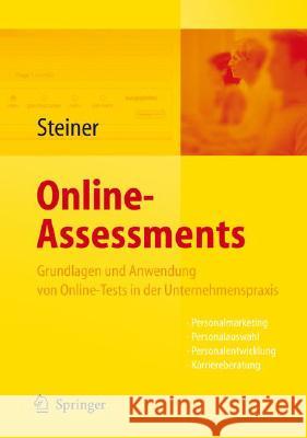 Online-Assessment: Grundlagen Und Anwendung Von Online-Tests in Der Unternehmenspraxis Steiner, Heinke 9783540789185 Springer