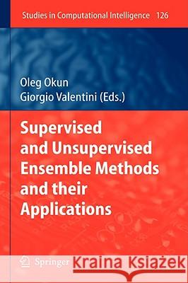 Supervised and Unsupervised Ensemble Methods and Their Applications Okun, Oleg 9783540789802