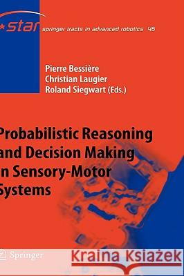 Probabilistic Reasoning and Decision Making in Sensory-Motor Systems  9783540790068 SPRINGER-VERLAG BERLIN AND HEIDELBERG GMBH & 
