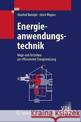 Energieanwendungstechnik: Wege Und Techniken Zur Effizienteren Energienutzung Rudolph, Manfred 9783540790211