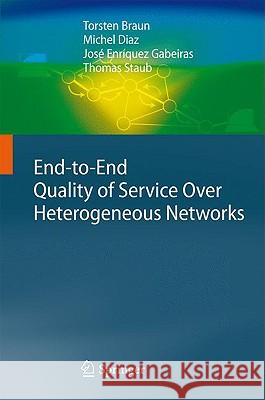 End-To-End Quality of Service Over Heterogeneous Networks Braun, Torsten 9783540791195 Springer
