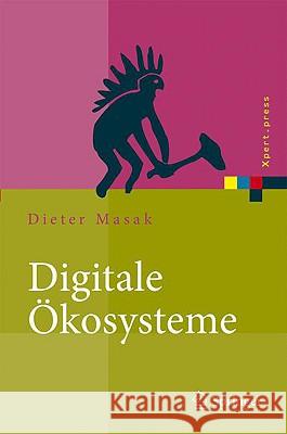 Digitale Ökosysteme: Serviceorientierung Bei Dynamisch Vernetzten Unternehmen Masak, Dieter 9783540791294