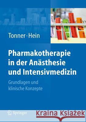 Pharmakotherapie in Der Anästhesie Und Intensivmedizin: Grundlagen Und Klinische Konzepte Tonner, Peter H. 9783540791553 Springer