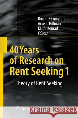 40 Years of Research on Rent Seeking 1: Theory of Rent Seeking Congleton, Roger D. 9783540791812
