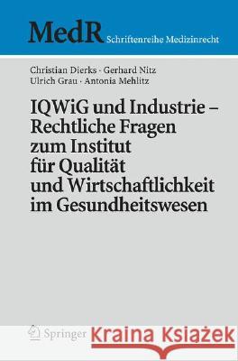 Iqwig Und Industrie - Rechtliche Fragen Zum Institut Für Qualität Und Wirtschaftlichkeit Im Gesundheitswesen Dierks, Christian 9783540792772 Springer