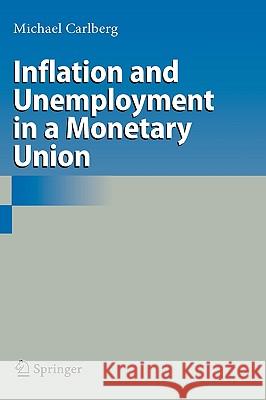 Inflation and Unemployment in a Monetary Union Michael Carlberg 9783540793007 Springer