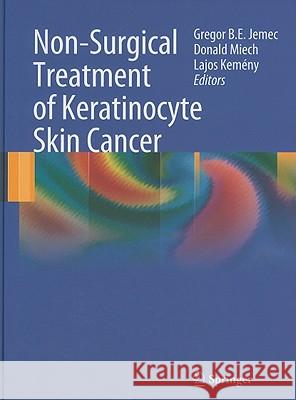 Non-Surgical Treatment of Keratinocyte Skin Cancer Gregor B. E. Jemec 9783540793403 Springer