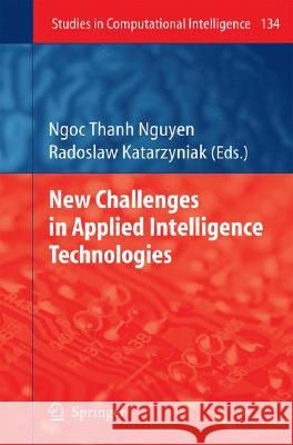 New Challenges in Applied Intelligence Technologies Radoslaw Katarzyniak 9783540793540