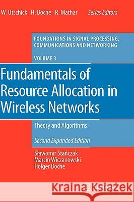 Fundamentals of Resource Allocation in Wireless Networks: Theory and Algorithms Stanczak, Slawomir 9783540793854 SPRINGER-VERLAG BERLIN AND HEIDELBERG GMBH & 