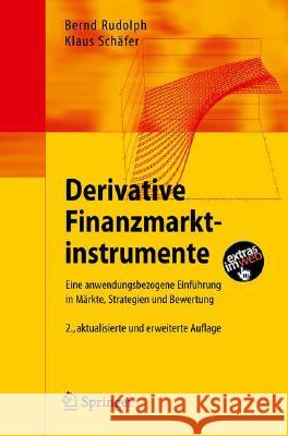 Derivative Finanzmarktinstrumente: Eine anwendungsbezogene Einführung in Märkte, Strategien und Bewertung Bernd Rudolph, Klaus Schäfer 9783540794134