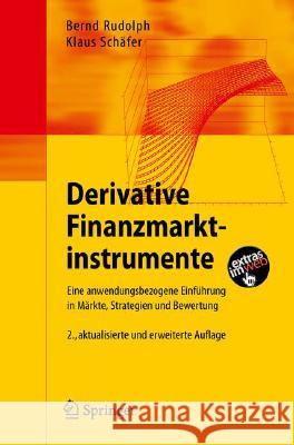 Derivative Finanzmarktinstrumente: Eine anwendungsbezogene Einführung in Märkte, Strategien und Bewertung Bernd Rudolph, Klaus Schäfer 9783540794134 Springer-Verlag Berlin and Heidelberg GmbH & 