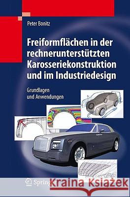 Freiformflächen in Der Rechnerunterstützten Karosseriekonstruktion Und Im Industriedesign: Grundlagen Und Anwendungen Bonitz, Peter 9783540794394 Springer, Berlin