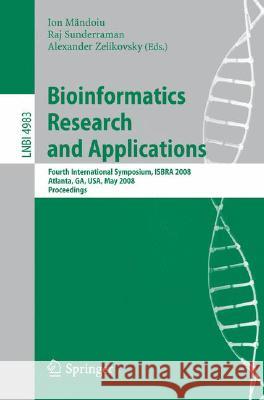 Bioinformatics Research and Applications: Fourth International Symposium, Isbra 2008, Atlanta, Ga, Usa, May 6-9, 2008, Proceedings Mandoiu, Ion 9783540794493
