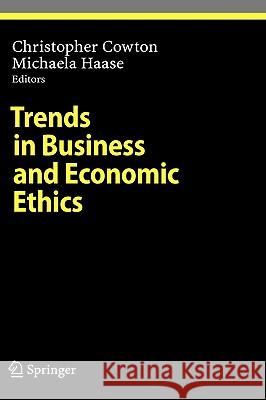 Trends in Business and Economic Ethics Christopher Cowton, Michaela Haase 9783540794714 Springer-Verlag Berlin and Heidelberg GmbH & 
