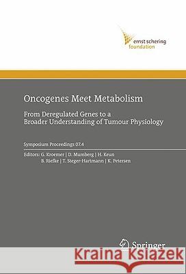 Oncogenes Meet Metabolism: From Deregulated Genes to a Broader Understanding of Tumour Physiology Kroemer, Guido 9783540794776 Springer