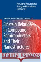 Einstein Relation in Compound Semiconductors and Their Nanostructures Kamakhya Prasad Ghatak Sitangshu Bhattacharya Debashis De 9783540795568