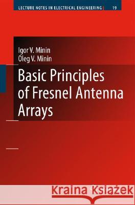 Basic Principles of Fresnel Antenna Arrays Igor V. Minin Oleg V. Minin 9783540795582 Springer