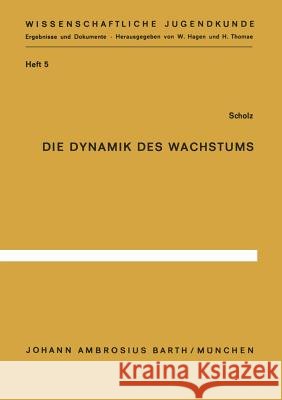 Die Dynamik Des Wachstums: Somatometrische Analyse Der Variabilität Des Menschlichen Wachstums Nach Individualverläufen Scholz, E. 9783540796855 Not Avail